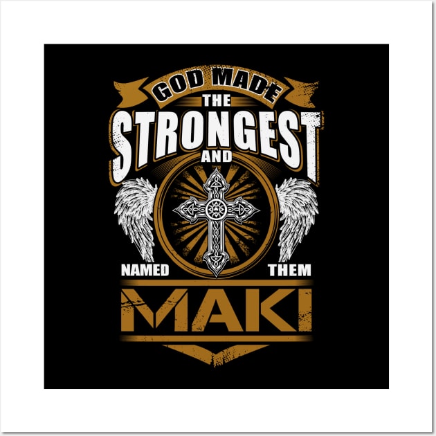 Maki Name T Shirt - God Found Strongest And Named Them Maki Gift Item Wall Art by reelingduvet